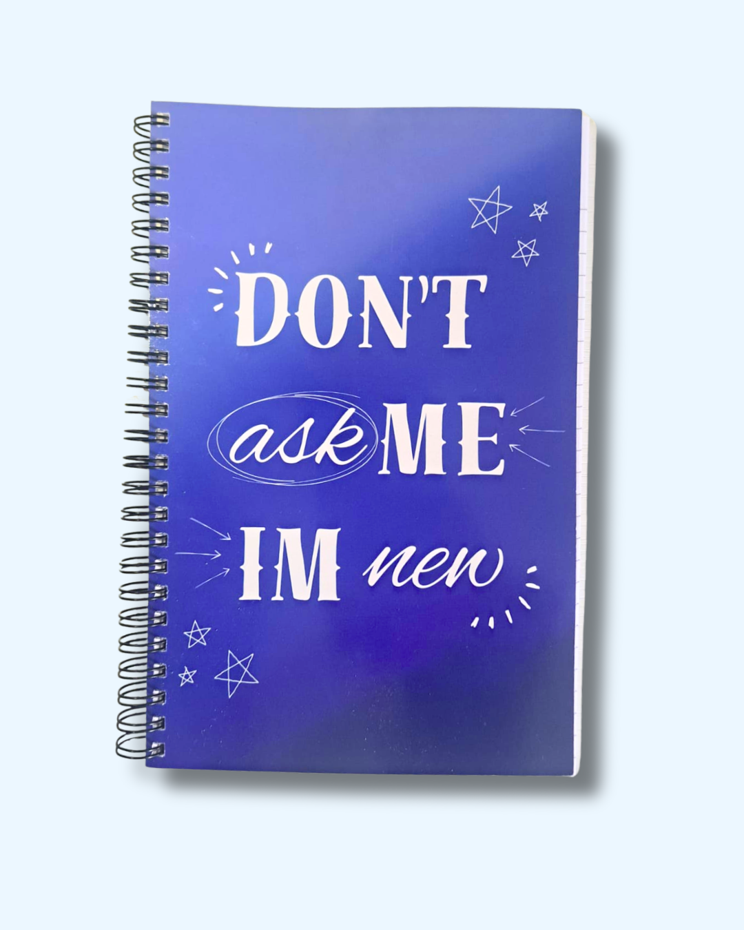 'Dont ask me I'm new' Journal